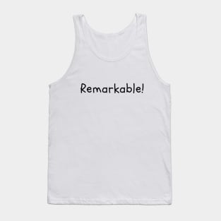 Remarkable! Tank Top